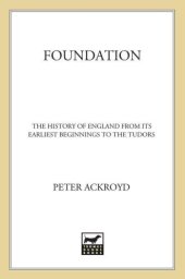 book Foundation: The History of England from Its Earliest Beginnings to the Tudors