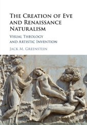 book The creation of Eve and Renaissance naturalism: visual theology and artistic invention