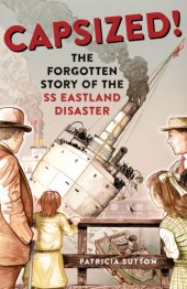 book Capsized!: the forgotten story of the SS Eastland disaster