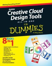 book Adobe creative cloud design tools all-in-one for dummies: [making everything easier ; 8 books in 1 ; Adobe creative cloud basics, InDesign CC, Illustrator CC, Photoshop CC, Acrobat XI, Dreamweaver CC, Flash Professional CC, Fireworks CC]