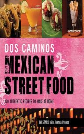 book Dos Caminos Mexican Street Food: 120 Authentic Recipes to Make at Home