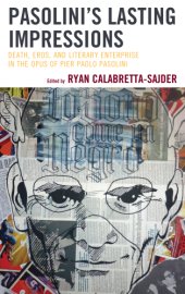 book Pasolini's Lasting Impressions: Death, Eros, and Literary Enterprise in the Opus of Pier Paolo Pasolini