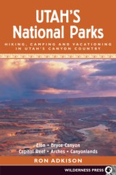 book Utah's national parks: hiking, camping, and vacationing in Utah's canyon country: Zion, Bryce Canyon, Capitol Reef, Arches, Canyonlands