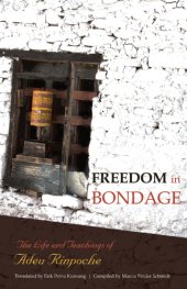 book Freedom in bondage: the life and teachings of Adeu Rinpoche