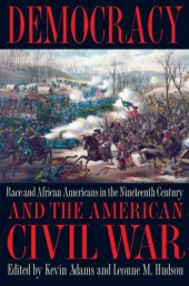 book Democracy and the American Civil War: race and African Americans in the nineteenth century