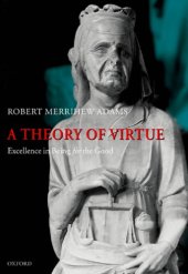 book A theory of virtue: excellence in being for the good