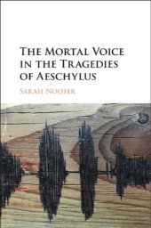 book The mortal voice in the tragedies of Aeschylus