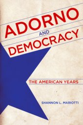 book Adorno and democracy: the American years