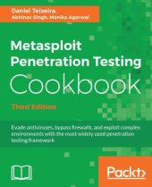 book Metasploit Penetration Testing Cookbook: Evade antiviruses, bypass firewalls, and exploit complex environments with the most widely used penetration testing framework