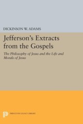 book The papers of Thomas Jefferson 2. series, Jefferson's extracts from the gospels / Dickinson W. Adams, ed. ... Introd. by Eugene R. Sheridan