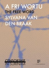 book A fri wortu = The free word: censorship in Surinam