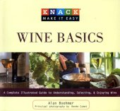 book Knack Wine Basics: a Complete Illustrated Guide to Understanding, Selecting & Enjoying Wine