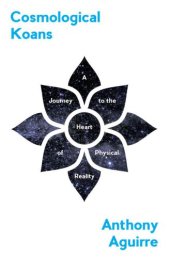 book Cosmological Koans: A Journey to the Heart of Physical Reality