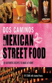 book Dos Caminos Mexican street food: 120 authentic recipes to make at home