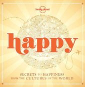 book Happy: Secrets to Happiness from the Cultures of the World