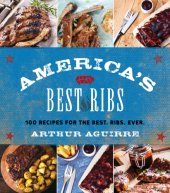 book America's best ribs: 100 recipes for the Best. Ribs. Ever