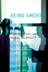 book Being amoral: psychopathy and moral incapacity