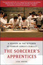 book The Sorcerer's Apprentices: A Season in the Kitchen at Ferran Adrià's elBulli