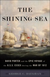 book The shining sea: David Porter and the epic voyage of the U.S.S. Essex during the War of 1812