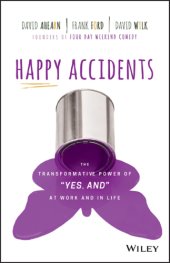 book Happy accidents: the transformative power of ''yes, and'' at work and in life