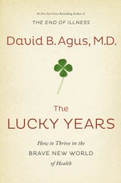 book The lucky years: how to thrive in the brave new world of health