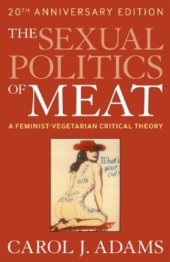 book The sexual politics of meat: a feminist-vegetarian critical theory