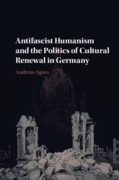 book Antifascist humanism and the politics of cultural renewal in Germany