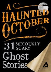 book A Haunted October: 31 Seriously Scary Ghost Stories