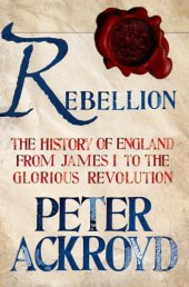 book Rebellion: The History of England from James I to the Glorious Revolution