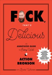 book Fuck, that's delicious: an annotated guide to eating well