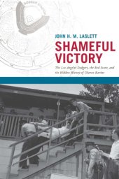 book Shameful victory: the Los Angeles Dodgers, the Red Scare, and the hidden history of Chavez Ravine