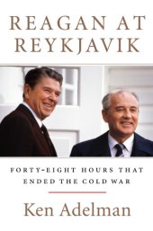 book Reagan at Reykjavik: the weekend that ended the Cold War