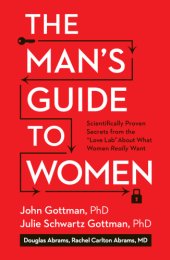 book The man's guide to women: scientifically proven secrets from the ''love lab'' about what women really want