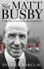 book Sir Matt Busby: the definitive biography