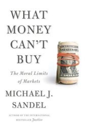 book What Money Can't Buy: The Moral Limits of Markets