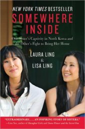 book Somewhere Inside: One Sister's Captivity in North Korea and the Other's Fight to Bring Her Home