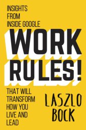 book Work rules!: insights from inside Google that will transform how you live and lead