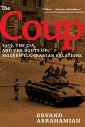 book The Coup: 1953, The CIA, and The Roots of Modern U.S.-Iranian Relations