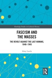 book Fascism and the masses: the revolt against the last human, 1848-1945