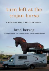 book Turn left at the Trojan horse: a would-be hero's American odyssey