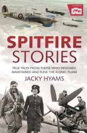 book Spitfire stories: true tales from those who designed, maintained and flew the iconic plane