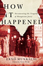 book How it happened: documenting the tragedy of Hungarian Jewry