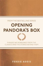 book Opening Pandora's Box: Phrases We Borrowed from the Classics and the Stories Behind Them