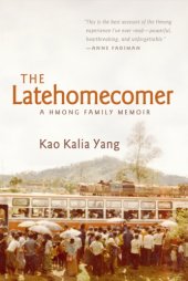 book The latehomecomer: [a Hmong family memoir]