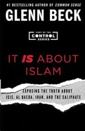 book It is about islam: Exposing the Truth About ISIS, Al Qaeda, Iran, and the Caliphate