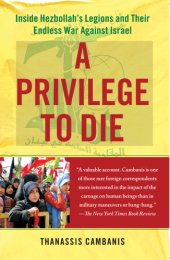 book A privilege to die: inside Hezbollah's legions and their endless war against Israel