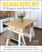 book IkeaHackers.net: 25 biggest and best projects: DIY hacks for multi-functional furniture, clever storage upgrades, space-saving solutions and more