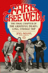 book Fare thee well: the final chapter of the Grateful Dead's long, strange trip