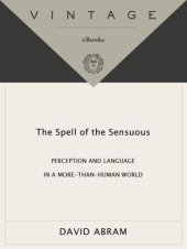 book The Spell of the Sensuous: Perception and Language in a More-Than-Human World