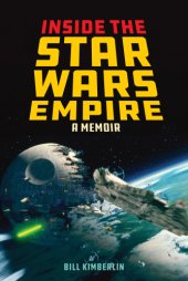 book Inside the Star Wars empire: making magic at George Lucas's industrial light and magic